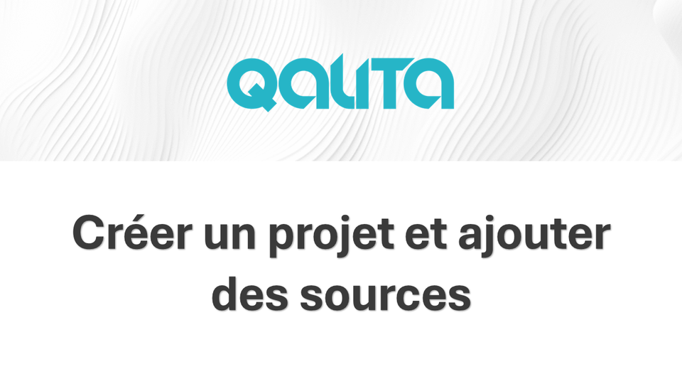 QALITA Platform :  Créer un projet et ajouter des sources référencées