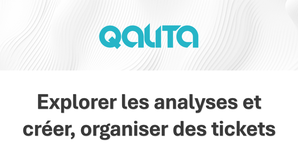 QALITA Platform : Explorer les analyses et créer, organiser des tickets.
