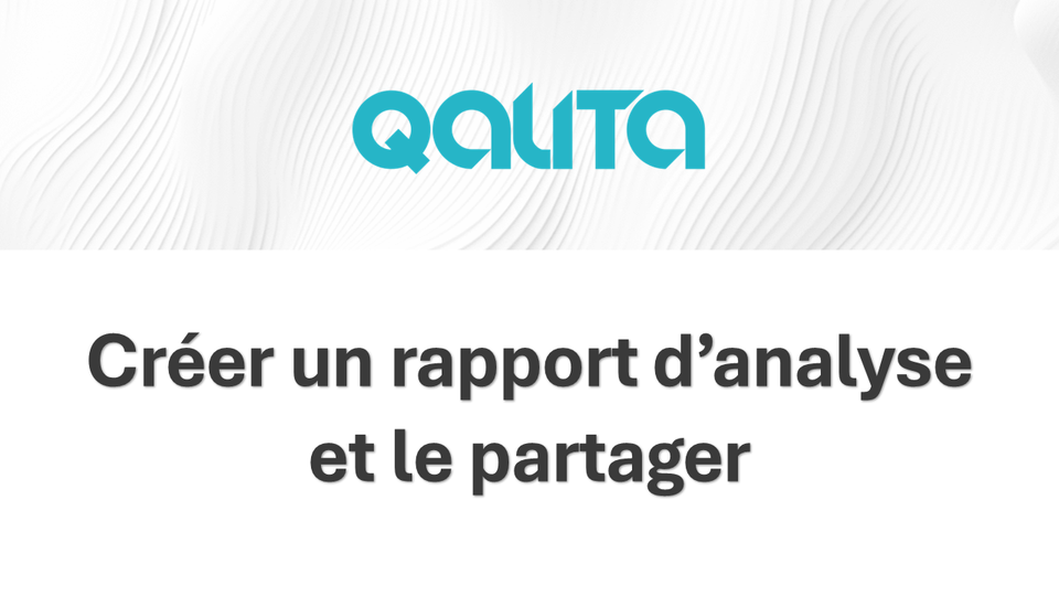 QALITA Platform : Créer un rapport d’analyse et le partager